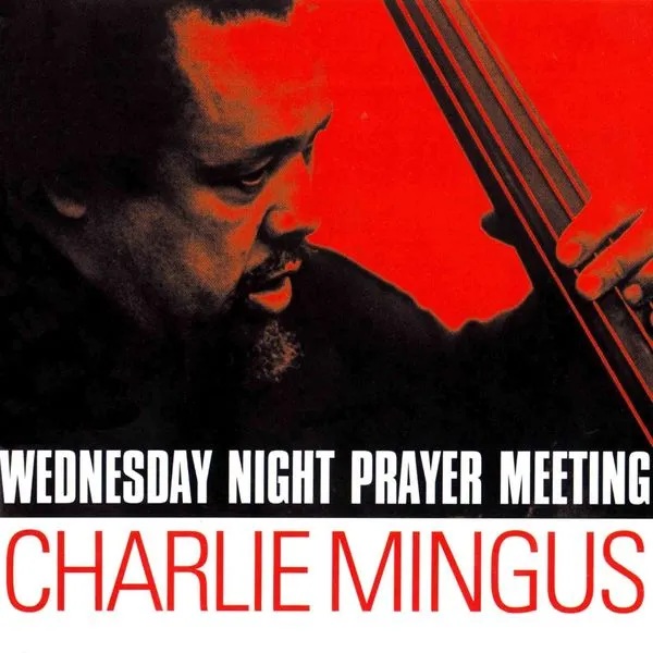 Charles Mingus - Wednesday Night Prayer Meeting